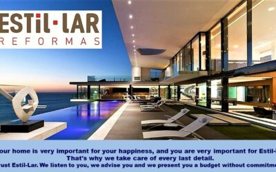 Your home is very important for your happiness, and you are very important for Estil-Lar.