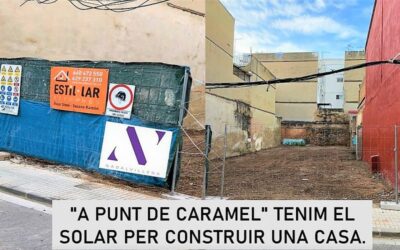 «A PUNT DE CARAMEL» TENIM EL SOLAR PER A CONSTRUIR UNA CASA DE PEU