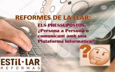 REFORMES DE LA LLAR…..¿PRESSUPOSTOS PERSONA A PERSONA, O COMUNICANT-SE AMB UNA PLATAFORMA INFORMÁTICA?