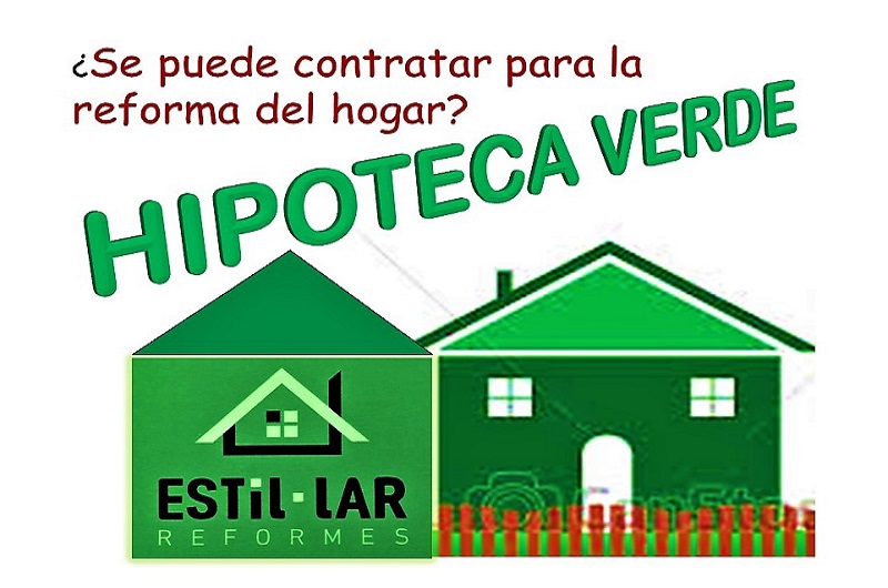 HIPOTECAS VERDES: ¿Se pueden contratar para las REFORMAS DE HOGAR?